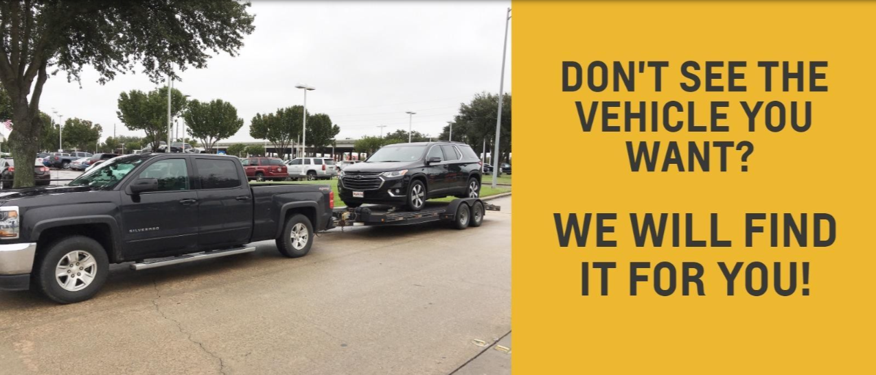 Dont See the Vehicles You Want? We Will Find It For You